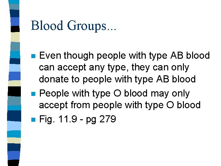 Blood Groups. . . n n n Even though people with type AB blood