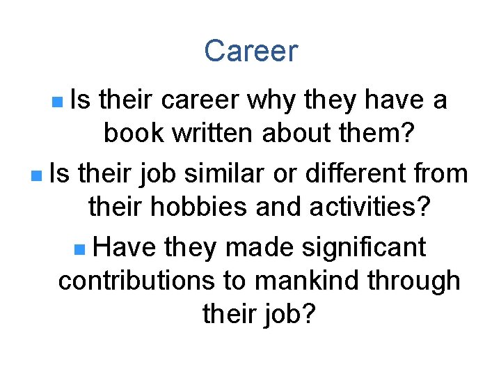 Career n Is their career why they have a book written about them? n