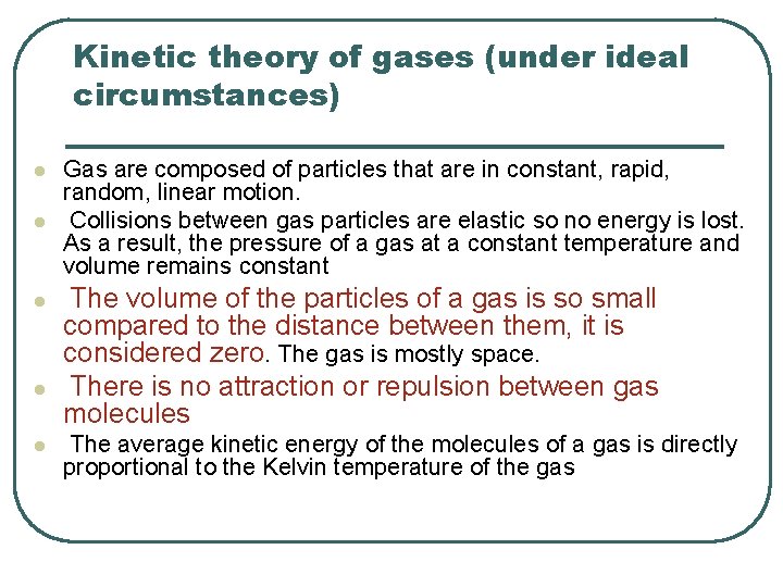 Kinetic theory of gases (under ideal circumstances) l l l Gas are composed of