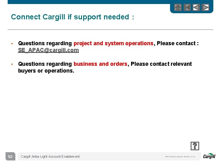Connect Cargill if support needed： § Questions regarding project and system operations, Please contact