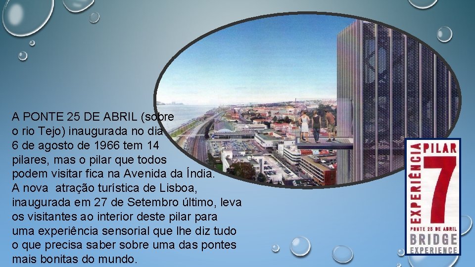 A PONTE 25 DE ABRIL (sobre o rio Tejo) inaugurada no dia 6 de