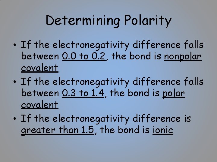 Determining Polarity • If the electronegativity difference falls between 0. 0 to 0. 2,