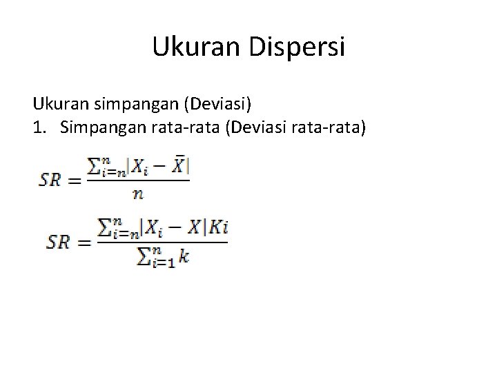 Ukuran Dispersi Ukuran simpangan (Deviasi) 1. Simpangan rata-rata (Deviasi rata-rata) 