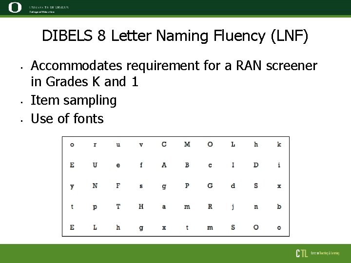 DIBELS 8 Letter Naming Fluency (LNF) • • • Accommodates requirement for a RAN