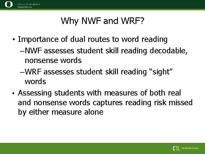 Why NWF and WRF? • Importance of dual routes to word reading – NWF