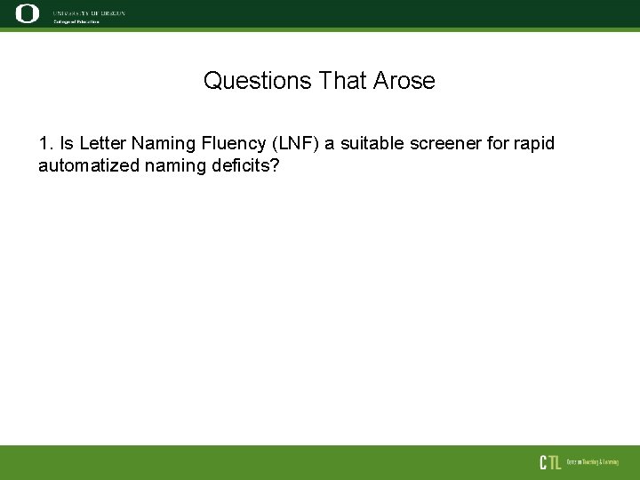 Questions That Arose 1. Is Letter Naming Fluency (LNF) a suitable screener for rapid