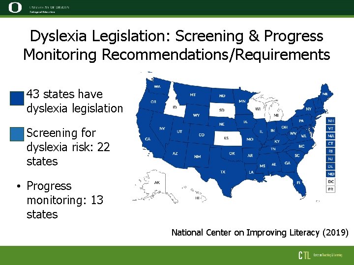 Dyslexia Legislation: Screening & Progress Monitoring Recommendations/Requirements • 43 states have dyslexia legislation •