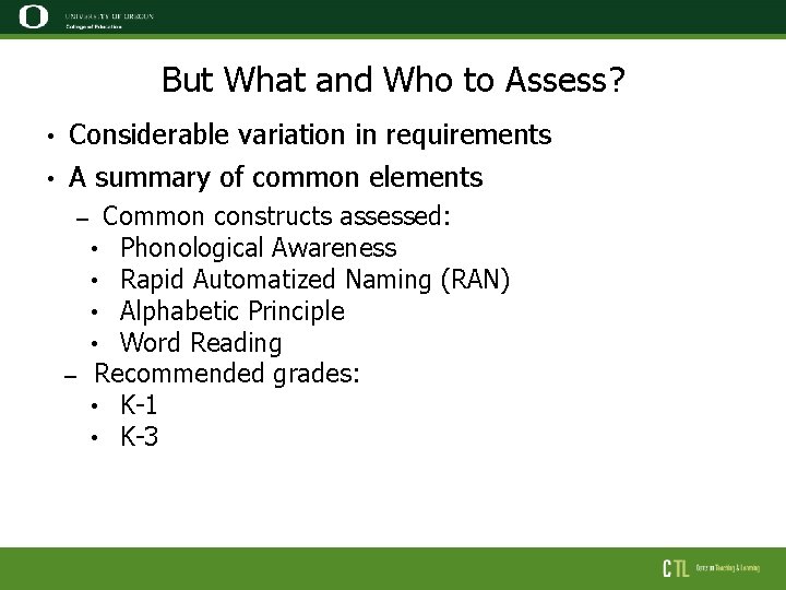 But What and Who to Assess? • Considerable variation in requirements • A summary