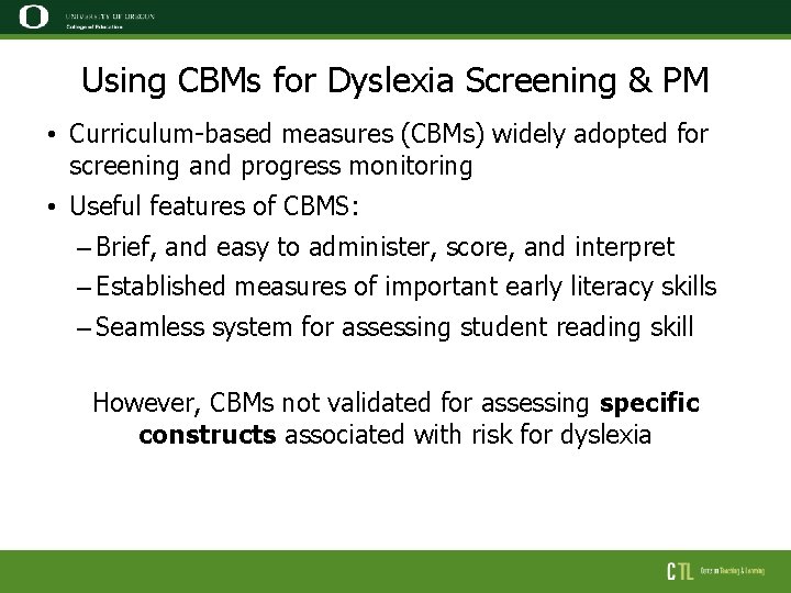 Using CBMs for Dyslexia Screening & PM • Curriculum-based measures (CBMs) widely adopted for
