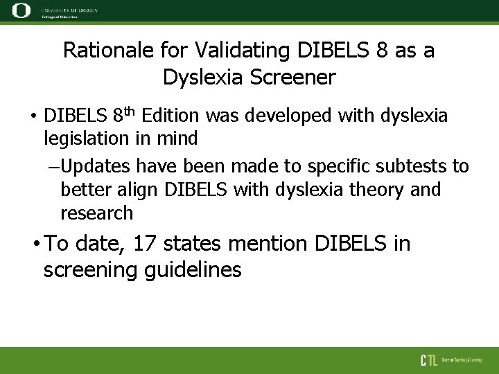 Rationale for Validating DIBELS 8 as a Dyslexia Screener • DIBELS 8 th Edition