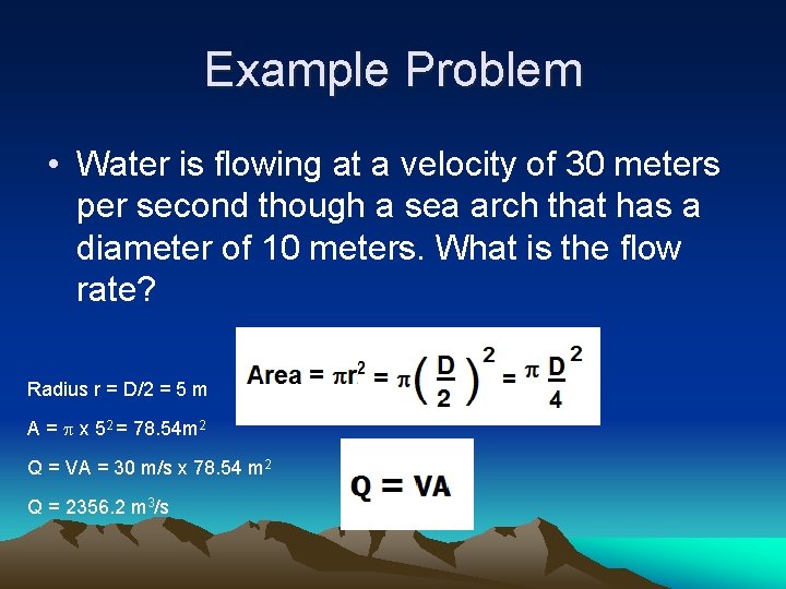 Example Problem • Water is flowing at a velocity of 30 meters per second