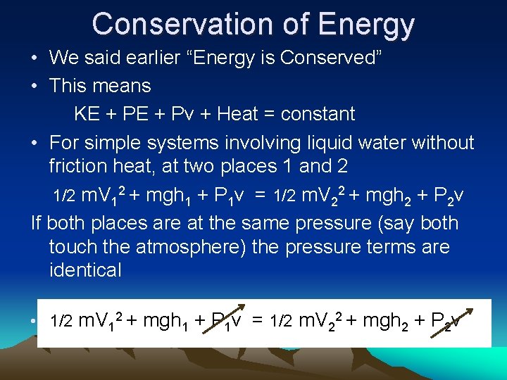 Conservation of Energy • We said earlier “Energy is Conserved” • This means KE