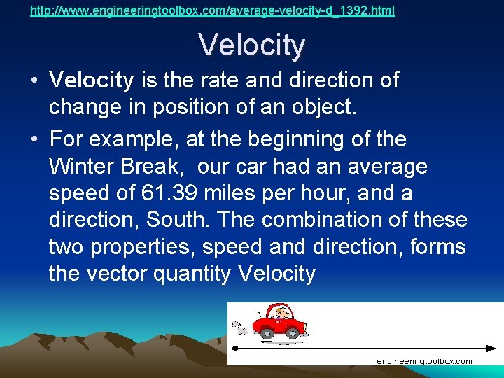 http: //www. engineeringtoolbox. com/average-velocity-d_1392. html Velocity • Velocity is the rate and direction of