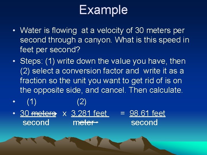 Example • Water is flowing at a velocity of 30 meters per second through