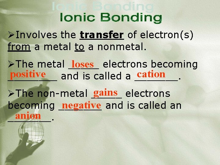ØInvolves the transfer of electron(s) from a metal to a nonmetal. ØThe metal _____