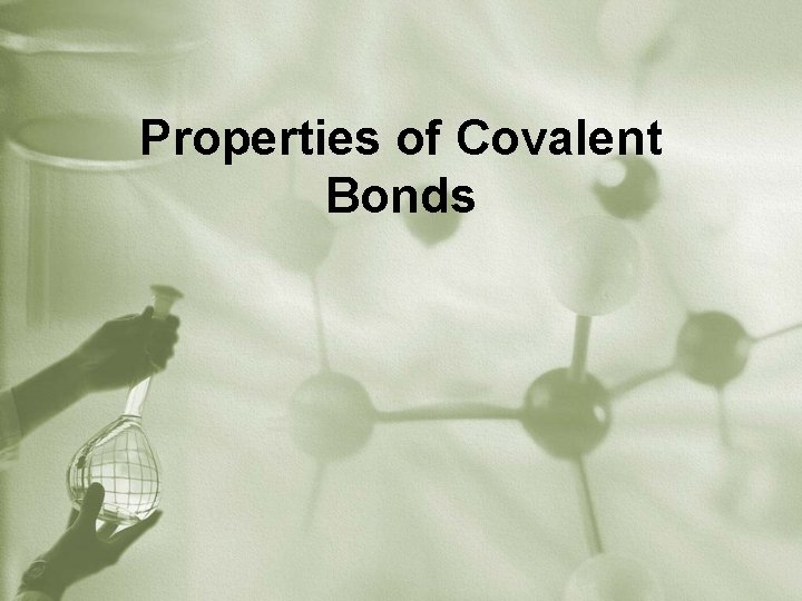 Properties of Covalent Bonds 
