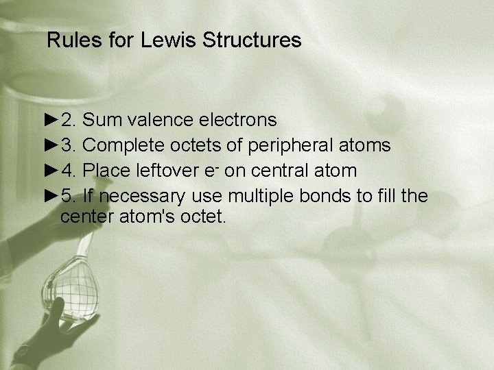 Rules for Lewis Structures ► 2. Sum valence electrons ► 3. Complete octets of