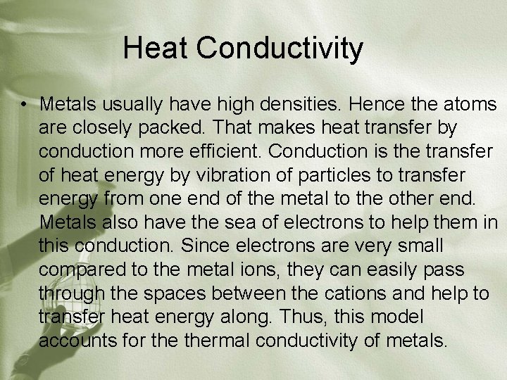 Heat Conductivity • Metals usually have high densities. Hence the atoms are closely packed.