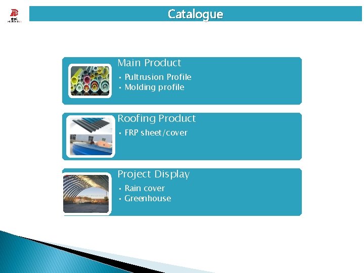 Catalogue Main Product • Pultrusion Profile • Molding profile Roofing Product • FRP sheet/cover