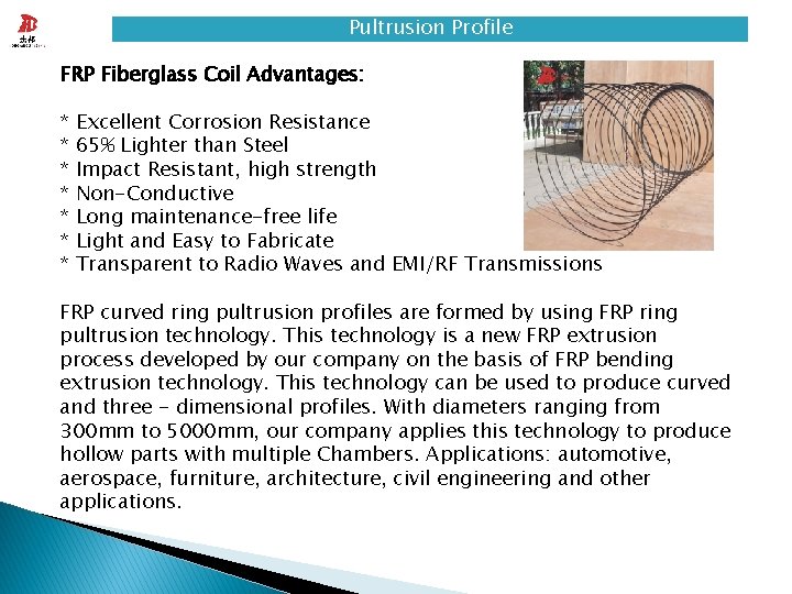 Pultrusion Profile FRP Fiberglass Coil Advantages: * * * * Excellent Corrosion Resistance 65%