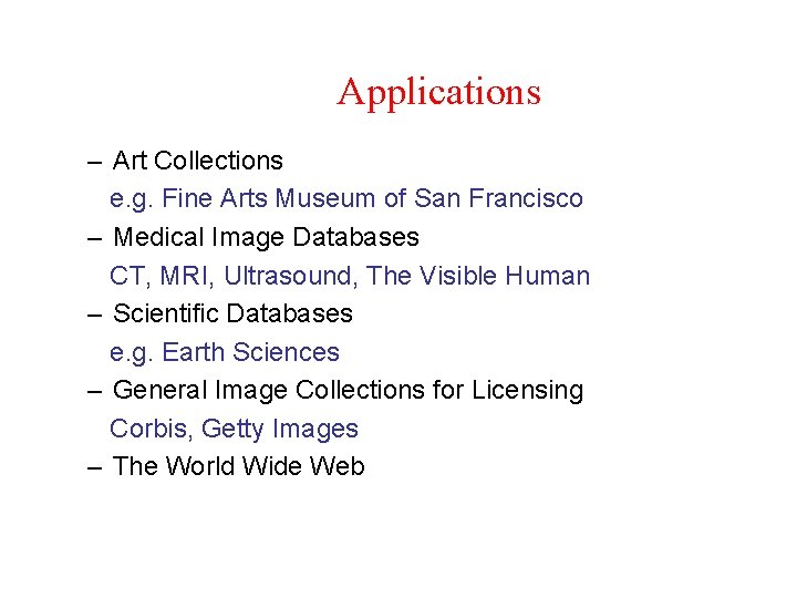 Applications – Art Collections e. g. Fine Arts Museum of San Francisco – Medical