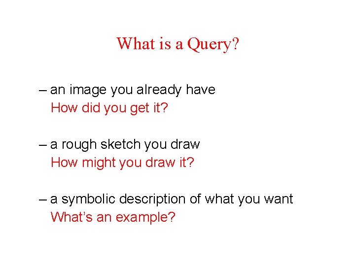 What is a Query? – an image you already have How did you get