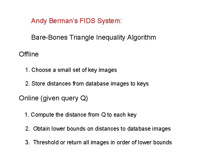 Andy Berman’s FIDS System: Bare-Bones Triangle Inequality Algorithm Offline 1. Choose a small set