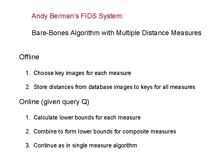 Andy Berman’s FIDS System: Bare-Bones Algorithm with Multiple Distance Measures Offline 1. Choose key