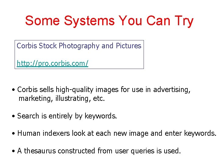 Some Systems You Can Try Corbis Stock Photography and Pictures http: //pro. corbis. com/