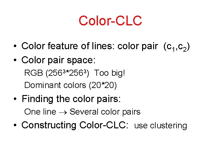 Color-CLC • Color feature of lines: color pair (c 1, c 2) • Color