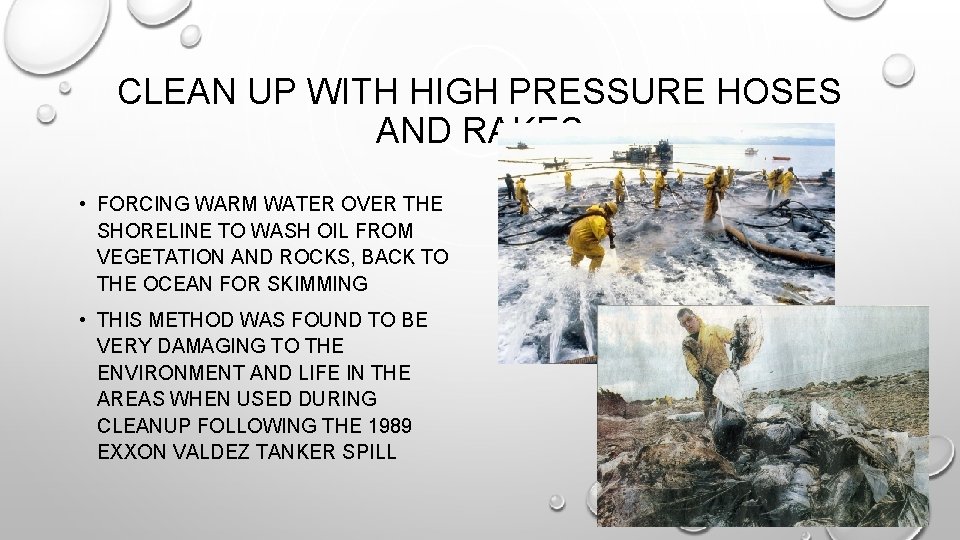 CLEAN UP WITH HIGH PRESSURE HOSES AND RAKES • FORCING WARM WATER OVER THE