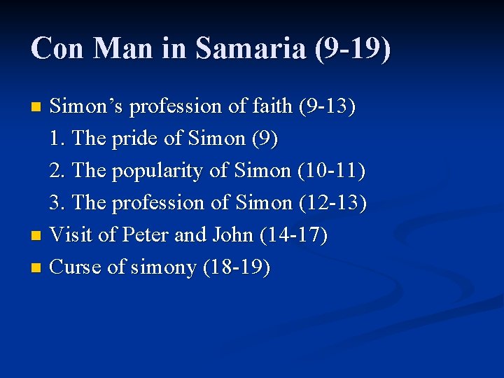 Con Man in Samaria (9 -19) Simon’s profession of faith (9 -13) 1. The