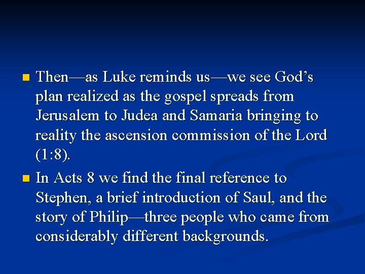 Then—as Luke reminds us—we see God’s plan realized as the gospel spreads from Jerusalem