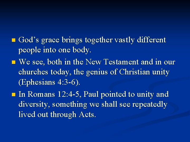 God’s grace brings together vastly different people into one body. n We see, both