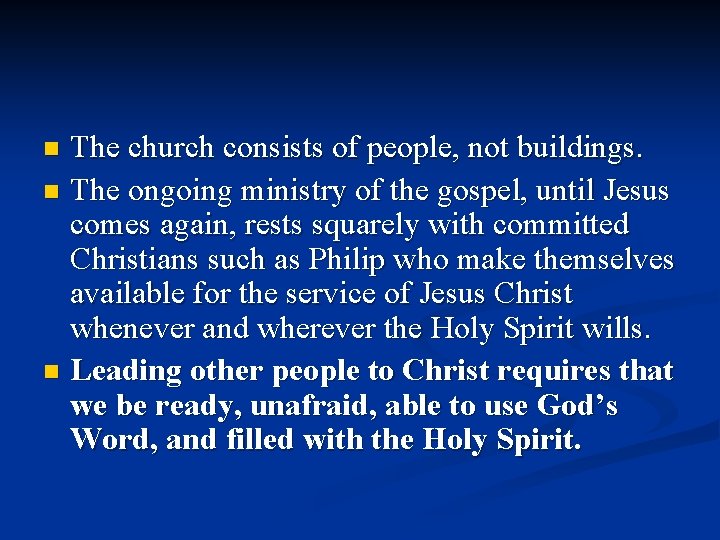 The church consists of people, not buildings. n The ongoing ministry of the gospel,