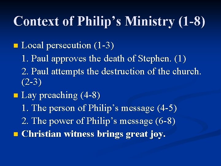 Context of Philip’s Ministry (1 -8) Local persecution (1 -3) 1. Paul approves the