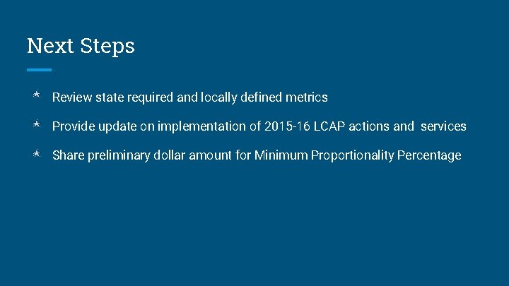 Next Steps Review state required and locally defined metrics Provide update on implementation of