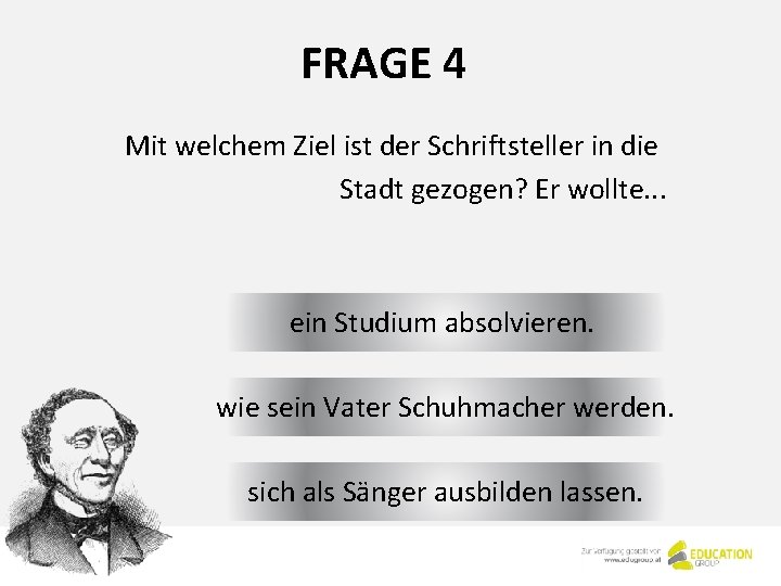 FRAGE 4 Mit welchem Ziel ist der Schriftsteller in die Stadt gezogen? Er wollte.