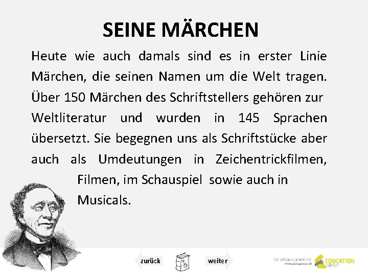 SEINE MÄRCHEN Heute wie auch damals sind es in erster Linie Märchen, die seinen