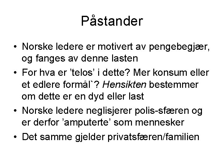 Påstander • Norske ledere er motivert av pengebegjær, og fanges av denne lasten •