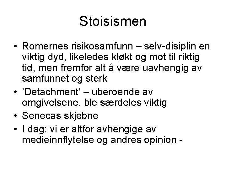 Stoisismen • Romernes risikosamfunn – selv-disiplin en viktig dyd, likeledes kløkt og mot til