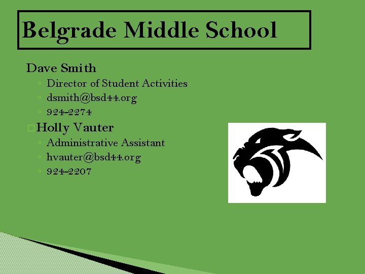 Belgrade Middle School Dave Smith ◦ Director of Student Activities ◦ dsmith@bsd 44. org