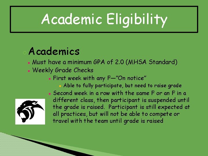 Academic Eligibility ◦Academics ● Must have a minimum GPA of 2. 0 (MHSA Standard)