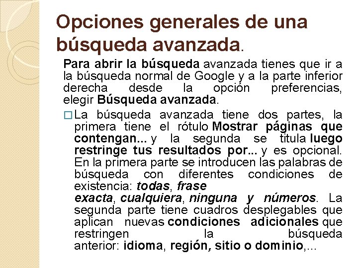 Opciones generales de una búsqueda avanzada. Para abrir la búsqueda avanzada tienes que ir