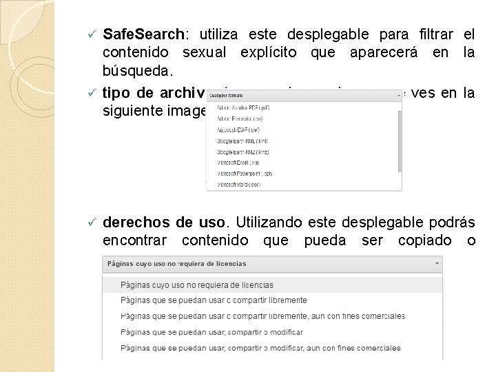 Safe. Search: utiliza este desplegable para filtrar el contenido sexual explícito que aparecerá en