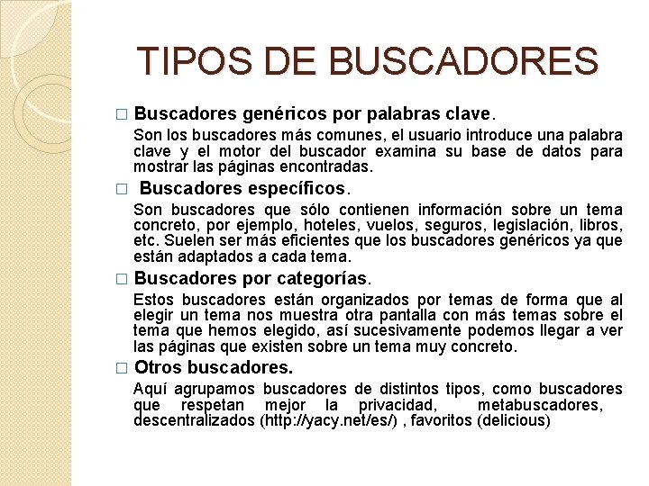 TIPOS DE BUSCADORES � Buscadores genéricos por palabras clave. Son los buscadores más comunes,