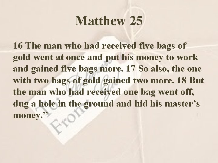 Matthew 25 16 The man who had received five bags of gold went at