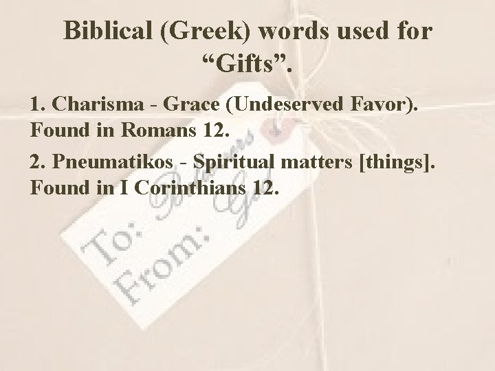 Biblical (Greek) words used for “Gifts”. 1. Charisma - Grace (Undeserved Favor). Found in