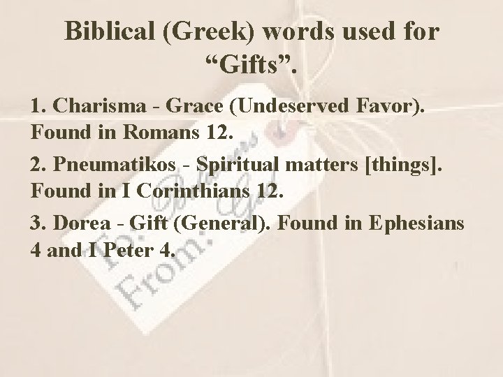 Biblical (Greek) words used for “Gifts”. 1. Charisma - Grace (Undeserved Favor). Found in