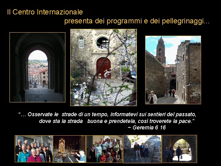 Il Centro Internazionale presenta dei programmi e dei pellegrinaggi. . . “… Osservate le